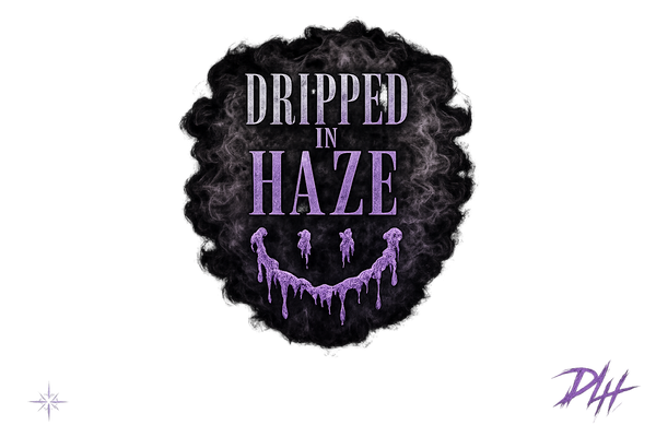 Dripped In Haze
